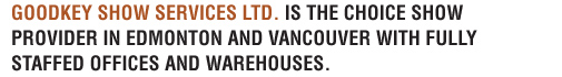 Goodkey Show Services - Show service provider of choice in Edmonton and Vancouver